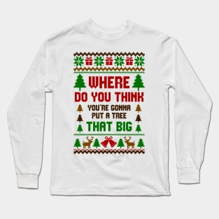 Where Do You Think Ugly Sweater Long Sleeve T-Shirt